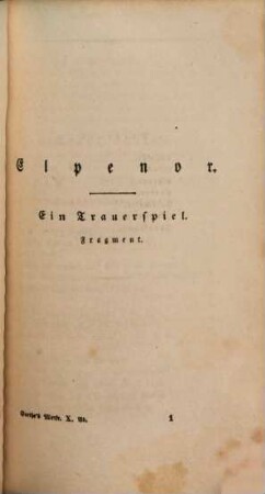 Goethe's Werke : unter des durchlauchtigsten deutschen Bundes schützenden Privilegien, 10. Band. [Elpenor. Clavigo. Stella. Claudine von Villa Bella. Erwin und Elmire]