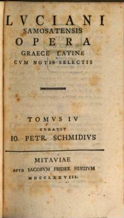Lvciani Samosatensis Opera : Graece Latine Cvm Notis Selectis, Tomvs IV