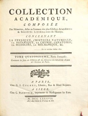 Collection académique : Composée des mémoires, actes ou journaux des plus célèbres académies et sociétés littéraires ... concernant l'histoire naturelle et la botanique, la physique expérimentale et la chymie ..., 14