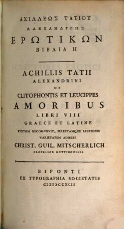 Achilleōs Tatiu Alexandreōs Erōtikōn Biblia 8 : Graece Et Latine = Achillis Tatii Alexandrini De Clitophontis Et Leucippes Amoribus Libri VIII