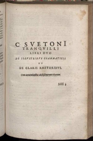C. Suetonii Tranquilli Libri Duo De Illustribus Grammaticis Et De Claris Rhetoribus. Cum annotationibus doctißimorum virorum.