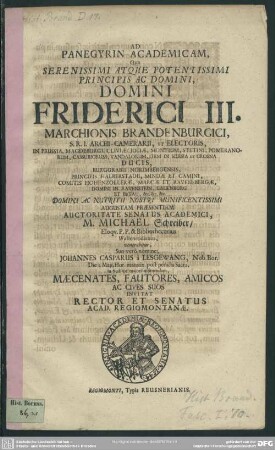Ad Panegyrin academicam, qua ... Friderici III. ... Electoris ... augustam praesentiam auctoritate Senatus Academici