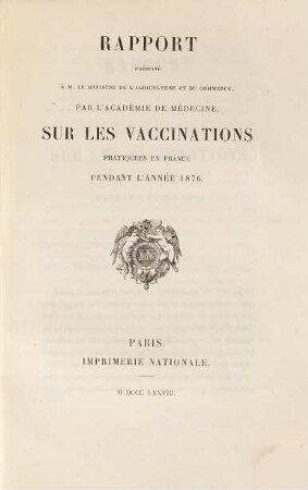 Rapport présenté ... par l'Académie Nationale de Médecine sur les vaccinations pratiquées en France pendant l'année .... 1876 (1878)