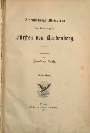 Denkwürdigkeiten des Staatskanzlers Fürsten von Hardenberg, 2. Eigenhändige Memoiren des Staatskanzlers Fürsten von Hardenberg : erster Band