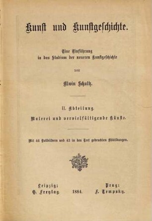 Kunst und Kunstgeschichte : eine Einführung in das Studium der neueren Kunstgeschichte ; in zwei Abtheilungen, 2. Malerei und vervielfältigende Künste