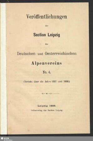 4.1889: Veröffentlichungen der Section Leipzig des Deutschen und Oesterreichischen Alpenvereins