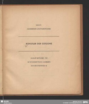 Künstler der Ostzone : neunte Augsburger Kunstausstellung; August - September 1947 im Schaezler-Palais Augsburg, Maximilianstrasse 46
