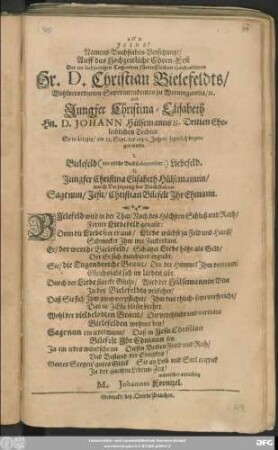 Namens-Buchstaben-Versetzunge/ Auff das Hochzeitliche Ehren-Fest Der ... Hochzeiteren Hr. D. Christian Bielfeldts ... Superintendenten zu Wernigeroda/ [et]c. und Jungfer Christina-Elisabet Hn. D. Johann Hülsemanns ... Tochter. So in Leipzig/ am 23. Sept. des 1656. Jahres/ feyerlich begangen wurde