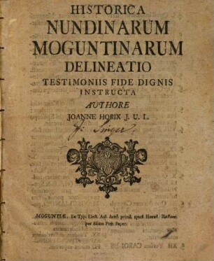 Historica Nundinarum Moguntinarum Delineatio : Testimoniis Fide Dignis Instructa