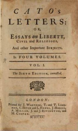 Cato's Letters: Or, Essays on Liberty, Civil and Religious, And other Important Subjects : In Four Volumes, 1
