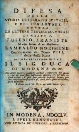 Difesa Della Storia Letteraria D'Italia, E Del Suo Autore Contro Le Lettere Teologico-Morali Di Certo P. Eusebio Eraniste Ed altre Lettere d' un Mascherato Rambaldo Norimene : Continuazione del Tomo VIII della stessa Storia
