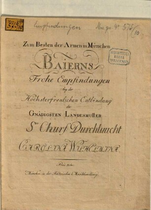 Baiern's frohe Empfindungen bey der höchsterfreulichen Entbindung der Gnädigsten Landesmutter S.r Churf. Durchlaucht Carolina Wilhelmina : für 1 Stimme mit Clavier