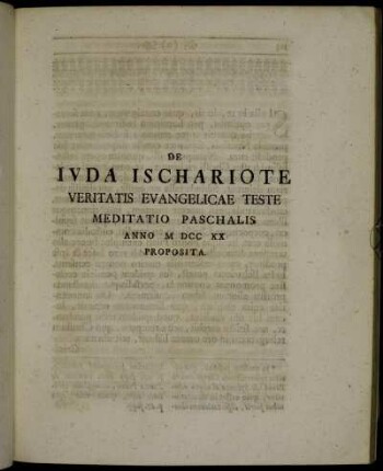 De Juda Ischariote Veritatis Evangelicae Teste Meditatio Paschalis Anno M DCC XX Proposita.