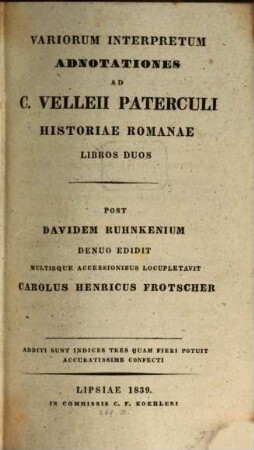 C. Velleii Paterculi Quae Supersunt Ex Historiae Romanae Voluminibus Duobus. 2, Variorum Interpretum Adnotationes Ad C. Velleii Paterculi Historiae Romanae Libros Duos