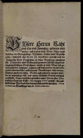 Unsere Herren Räht und Ein und Zwantzig/ gebieten und wollen/ daß man in dieser Statt Zöllen unnd Gefällen/ die Geringhältige/ Schlimme/ Leichte unnd Argwöhnische/ sonderlich aber die mit 21. bezeichnete/ zumahl auch die Italianische Newe Dreybätzner in keiner Bezahlung annehmen soll ... : Actum & Decretum, Sambstags den 28. Aprilis, Anno 1621