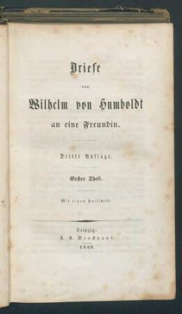 Briefe von Wilhelm von Humboldt an eine Freundin. - 3. Aufl. 1. Th. Enth.: 2. Th.