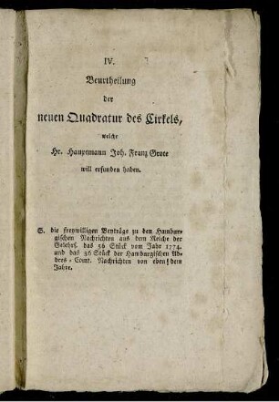 IV. Beurtheilung der neuen Quadratur des Cirkels, welche Hr. Hauptmann Joh. Franz Grote will erfunden haben.