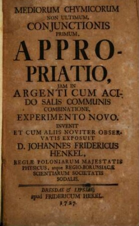 Mediorum Chymicorum Non Ultimum, Coniunctionis Primum, Appropriatio, Iam In Argenti Cum Acido Salis Communis Combinatione, Experimento Novo