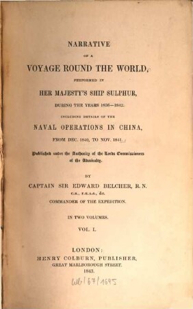 Narrative of a voyage round the world : performed in her majesty's ship Sulphur. during the years 1836 - 1842 ; including details of the naval operations in China, from Dec. 1840 to Nov. 1841. 1