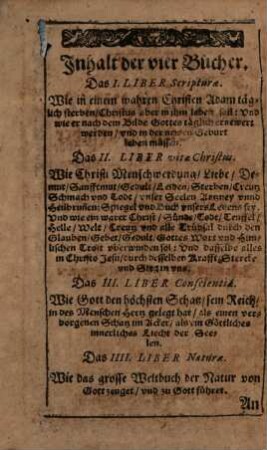 Vier Bücher Von wahrem Christenthumb, Heilsamer Busse, Hertzlicher Rewe vnnd Leid vber die Sünde vnd wahrem Glauben: Auch heiligem Leben vnd Wandel der rechten wahren Christen, Das Erste Buch