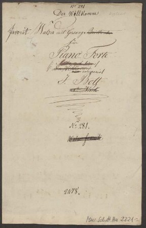 Der Willkomm, V, pf, op. 21, D-Dur - BSB Mus.Schott.Ha 2321-2 : [title page:] N|o 281 // Der Willkomm // favorit Walzer mit Gesang [crossed out:] Brillantes // für // Piano Forte // |: [crossed out:] Seider geh hie :| // |: [crossed out:] Der Willkomm :| // von [crossed out] componirt // J. Bott // [crossed out:] 21|t|e|s Werk // N|o 281 // [crossed out:] Walzer favorite