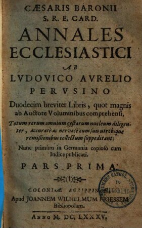 Annales ecclesiastici ab Ludovico Aurelio Perusino duodecim breviter libris : quot magnis ab auctore voluminibus comprehensi .... 1