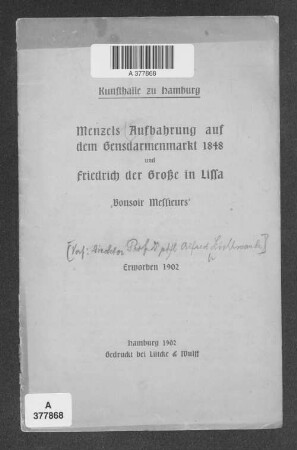 Menzels Aufbahrung auf dem Gensdarmenmarkt 1848 und Friedrich der Große in Lissa : "Bonsoir Messieurs" ; erworben 1902 ; Kunsthalle zu Hamburg