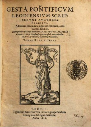 Qui gesta pontificum Leodiensium scripserunt auctores praecipui : ad seriem rerum et temporum collocati, ac in tomos distincti, 3