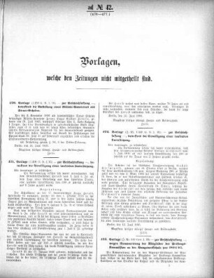 Anlage: ad No.42. (470-477.), Vorlagen, welche den Zeitungen nicht mitgeteilt sind