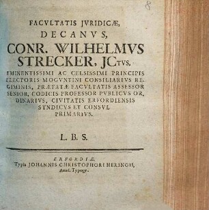 Facvltatis Jvridicae, Decanvs, Conr. Wilhelmvs Strecker, JCtvs, ... L.B.S.