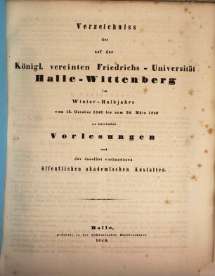 Verzeichnis der auf der Königlichen Vereinigten Friedrichs-Universität Halle-Wittenberg ... zu haltenden Vorlesungen. 1848/49 (1848) WH