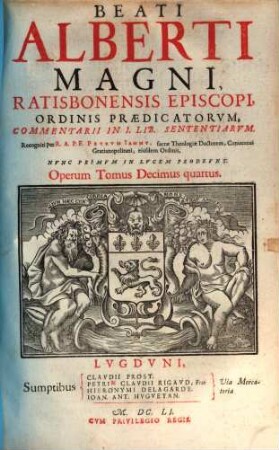 Beati Alberti Magni, Ratisbonensis Episcopi, Ordinis Praedicatorvm, Opera Qvae Hactenvs Haberi Potvervnt, 14. Commentarii In 1. Lib. Sententiarum