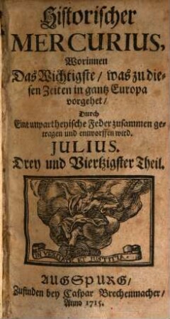 Historischer Mercurius : worinnen das Wichtigste, was zu disen Zeiten in ganz Europa vorgehet, ... zusammen getragen und entworffen wird, 1715,2