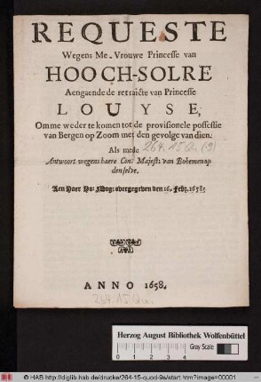Requeste Wegens Me. Vrouwe Princesse van Hooch-Solre Aengaende de retraicte van Princesse Louyse, Omme weder te komen tot de provisionele possessie van Bergen op Zoom met den gevolge van dien