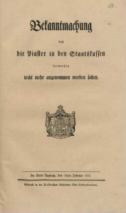 Bekanntmachung, daß die Piaster in den Staatskassen fernerhin nicht mehr angenommen werden sollen : De Dato Laybach den 15ten Februar 1821