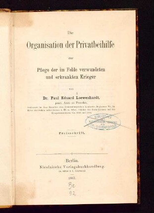 Die Organisation der Privatbeihilfe zur Pflege der im Felde verwundeten und erkrankten Krieger : Preisschrift