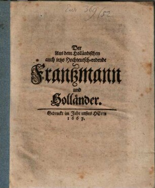 Der aus dem Holländischen auch ietzo Hochteutsch-redende Frantzmann und Holländer
