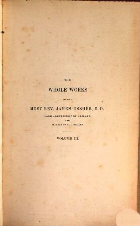 The whole works of the most rev. James Ussher. 3