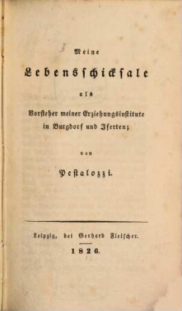 Meine Lebensschicksale als Vorsteher meiner Erziehungsinstitute in Burgdorf und Iferten