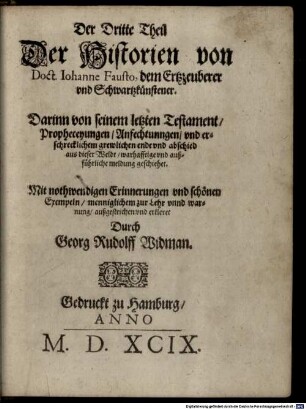 ... Theil Der Warhafftigen Historien von den grewlichen vnd abschewlichen Sünden vnd Lastern, auch von vielen wunderbarlichen vnd seltzamen ebentheuren : So D. Iohannes Faustus Ein veitberuffener Schvartzkuenstler vnd Ertzzauberer ... hat getrieben, 3