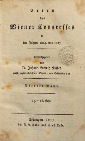 Acten des Wiener Congresses in den Jahren 1814 und 1815, 4. H. 13-16. - 1815. - 549 S.