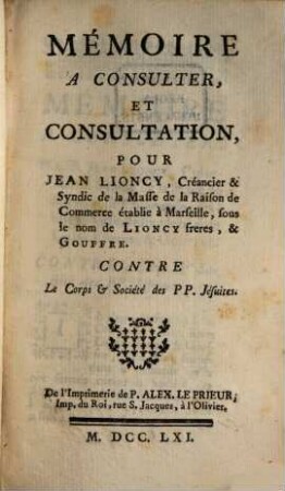 Mémoire a consulter et consultation pour Jean Lioncy ... contre le corps et société des P. P. Jesuites