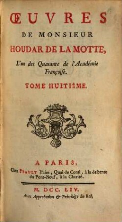 Oeuvres de Monsieur Houdar de la Motte, l'un des Quarante de l'Académie Françoise. 8