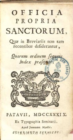 Officia propria Sanctorum, quae in Breviariis non tam recentibus desiderantur ...