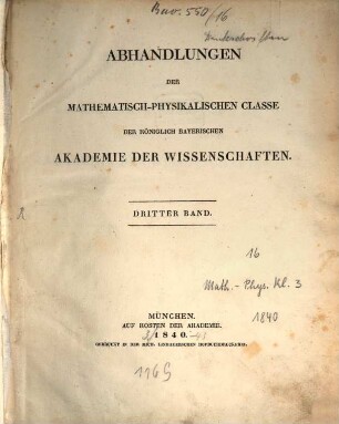 Abhandlungen der Bayerischen Akademie der Wissenschaften, Mathematisch-Physikalische Klasse. 3, 16 = 3. 1837/40