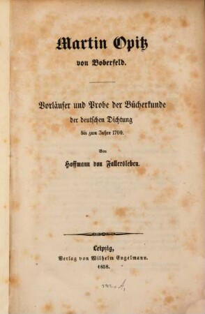 Martin Opitz von Boberfeld : Vorläufer und Probe der Bücherkunde der deutschen Dichtung bis zum Jahre 1700