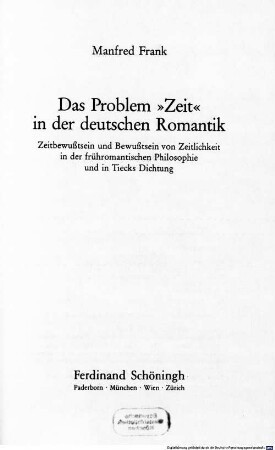Das Problem "Zeit" in der deutschen Romantik : Zeitbewusstsein und Bewusstsein von Zeitlichkeit in der frühromantischen Philosophie und in Tiecks Dichtung