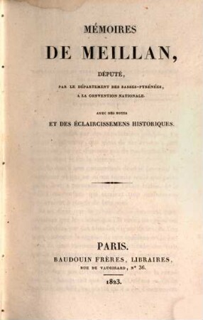 Mémoires De Meillan, Député, Par Le Département Des Basses-Pyrénées, A La Convention Nationale : avec des notes et des éclaircissemens historiques
