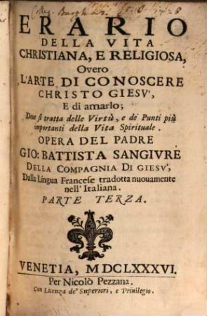 Erario Della Vita Christiana, E Religiosa, Overo L'Arte Di Conoscere Christo Giesv, E di amarlo; Doue si tratta delle Virtù, e de'Punti più importanti della Vita Spirituale, 3