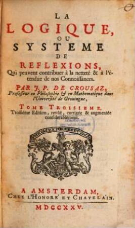 La Logique Ou Systeme De Reflexions, Qui peuvent contribuer à la netteté & à l'étendue de nos Connoissances, 3